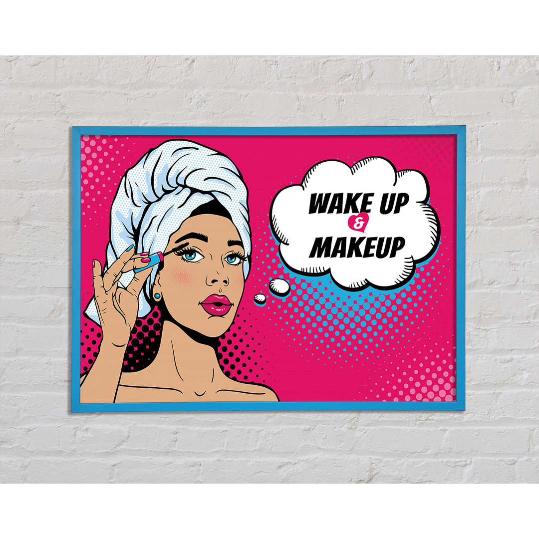 Wake Up and Make up Kids - Einzelne Bilderrahmen Kunstdrucke