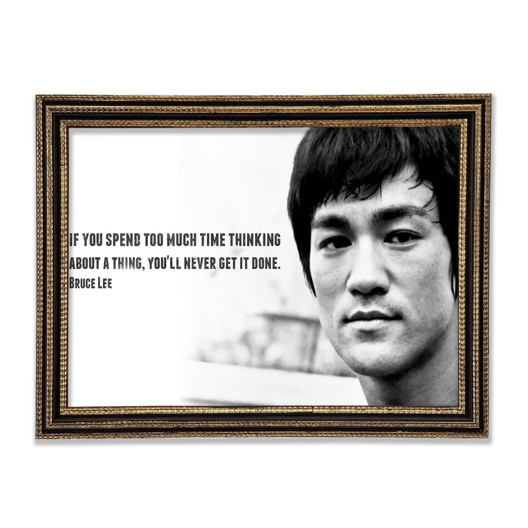 Motivationszitat Bruce Lee Wenn du zu viel Zeit mit Nachdenken verbringst Gerahmter Druck