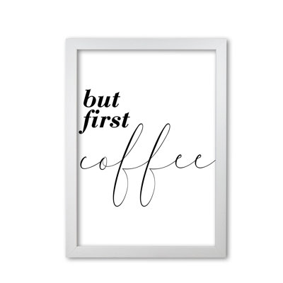 But First Coffee - Print