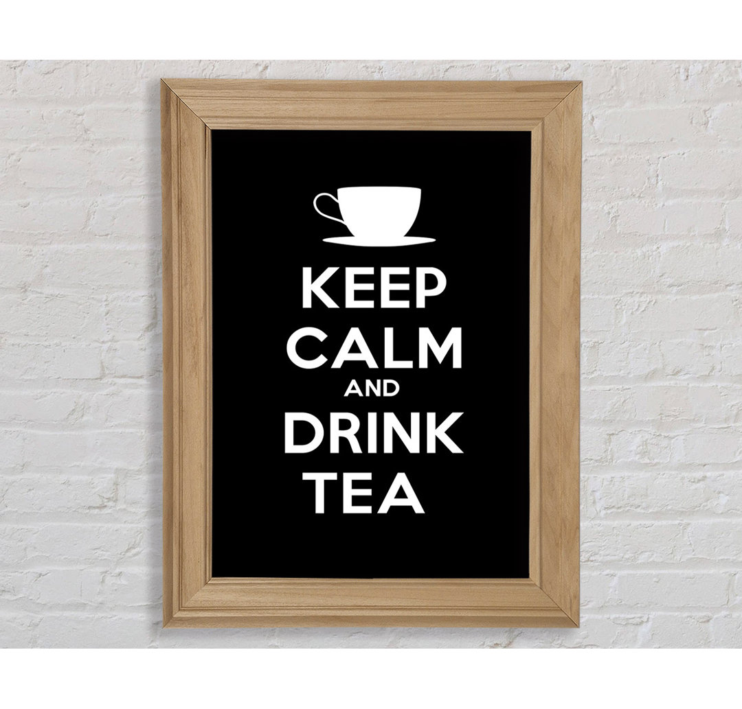 Nanteuil Kitchen Quote Keep Calm Drink Tea Gerahmter Druck Wandkunst