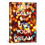 «Keep Calm and Live Your Dream», impression sur toile-448204995-448204996-510971230