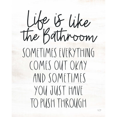 " Life Is Like The Bathroom "