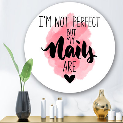 " I Am Not Perfect But My Nails Are " Mixed Media Print
