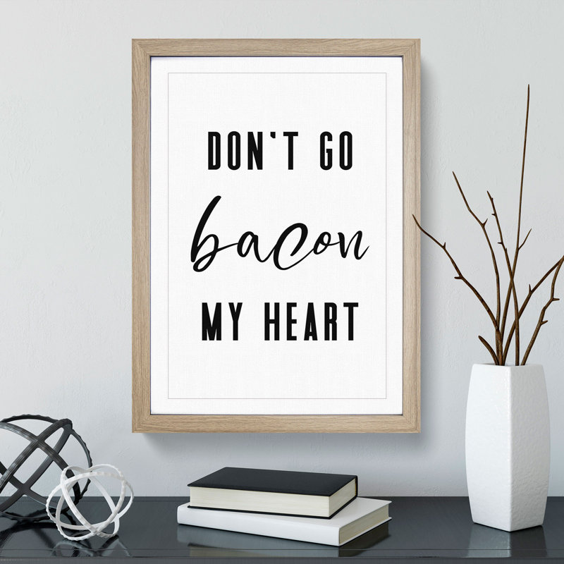 Don't Go Bacon My Heart - Picture Frame Typography, Oak, 65cm H x 48cm W x 2cm D