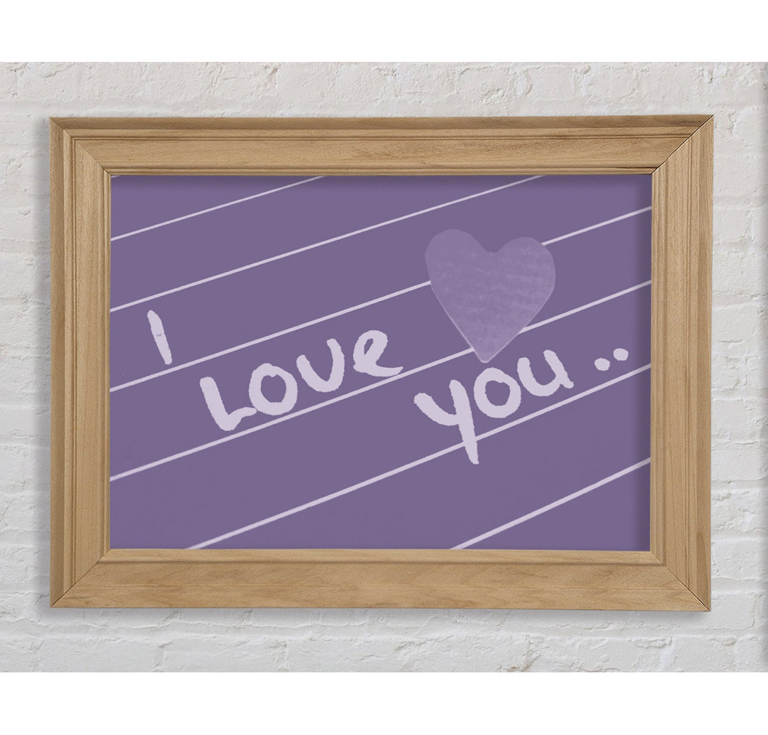 Love Quote I Love You Heart Lilac - Einzelbildrahmen Kunstdrucke