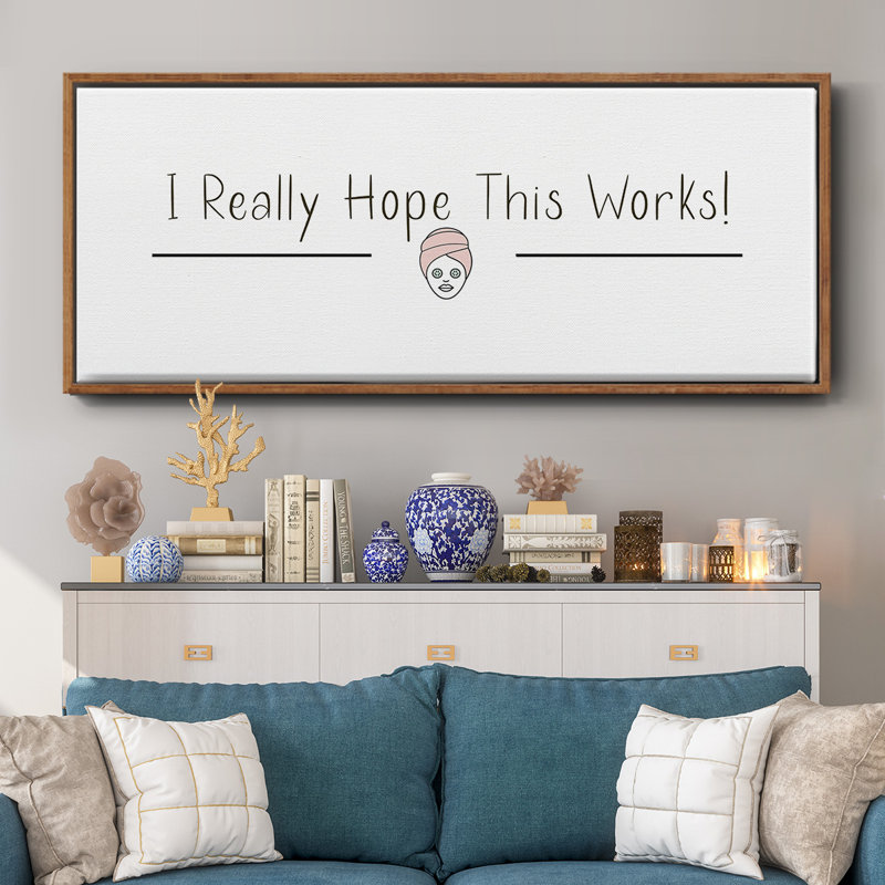 I Really Hope- Framed Canvas