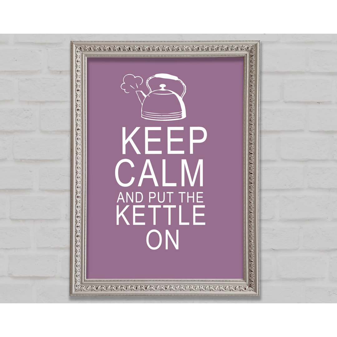 Küche Zitat Keep Calm And Put The Kettle On Dusty Pink Gerahmter Druck