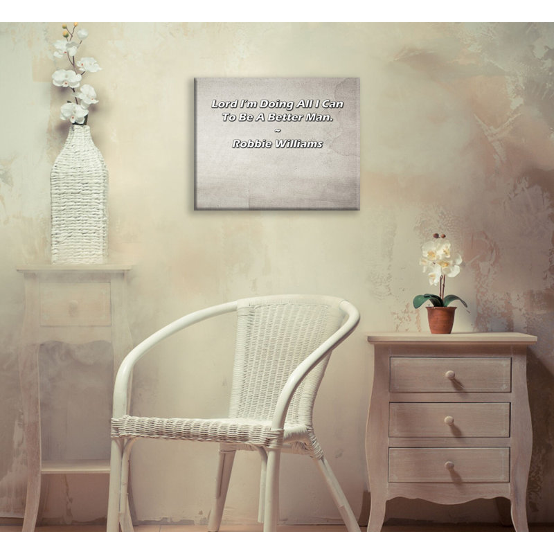Artsy Quote "Lord I’m Doing All I Can To Be A Better Man." By Robbie Williams Gallery Wrapped Canvas, 13" H x 18" W