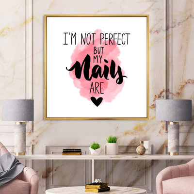 " I Am Not Perfect But My Nails Are " by Designart