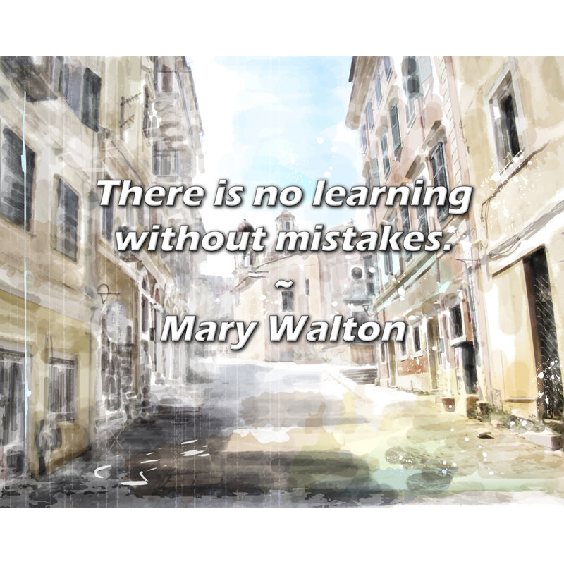 Citation de Mary Walton: Il n'y a pas d'apprentissage sans fautes., H 15 po x l 18 po