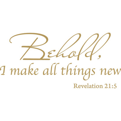 Adhésif décoratif «Behold I Make All Things New Revelation 21: 5»