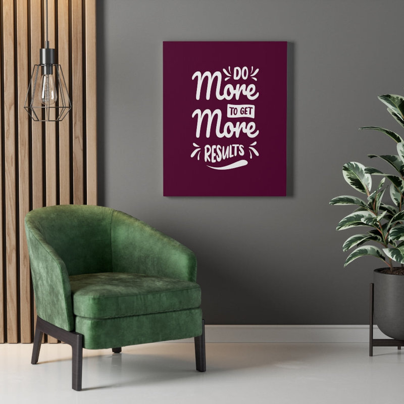 Do More To Get More Results - Wrapped Canvas Print