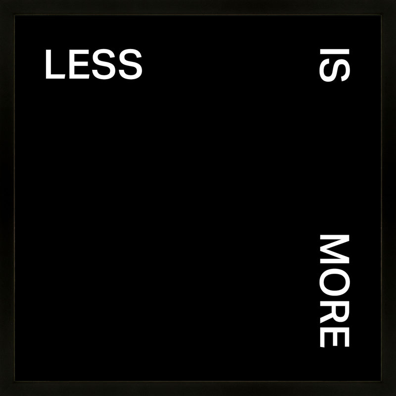 Less Is More Print, Black Framed, 16" H x 16" W