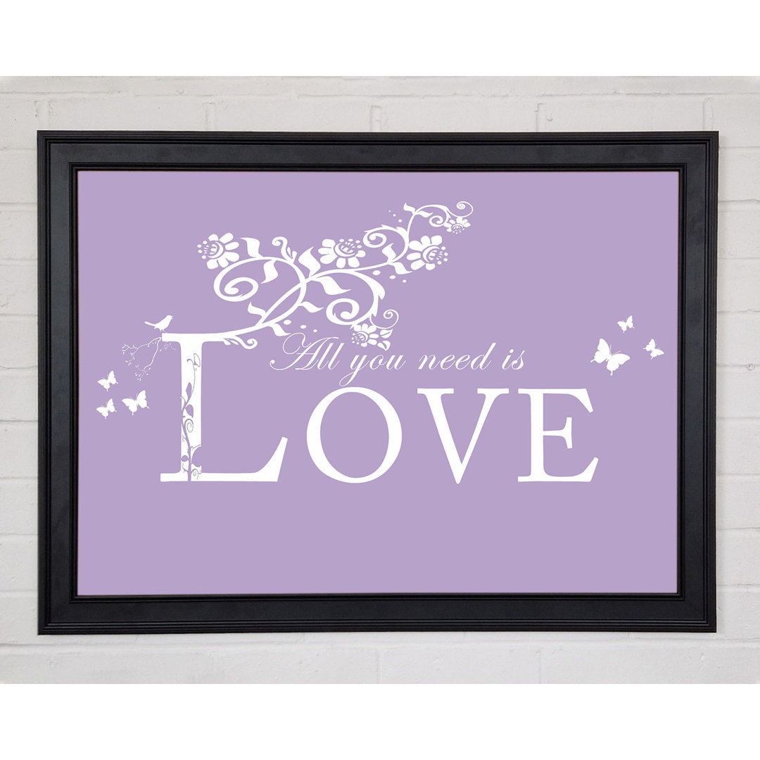 Musik Zitat All You Need Is Love Lilac Gerahmter Druck 10611