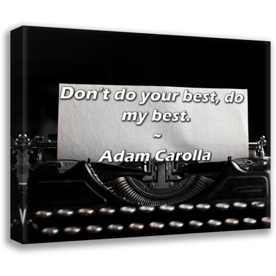 Adam Carolla Quote: Don’t do your best, do my best.