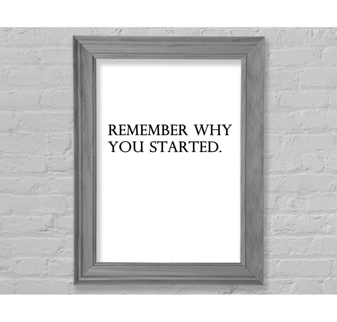 Remember Why You Started - Einzelne Bilderrahmen Kunstdrucke