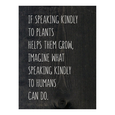 Si «Speaking Kindly To Plants» les aide à grandir, imaginez ce que Speaking Kindly To Humans Can Do. (Enseigne de ferme)