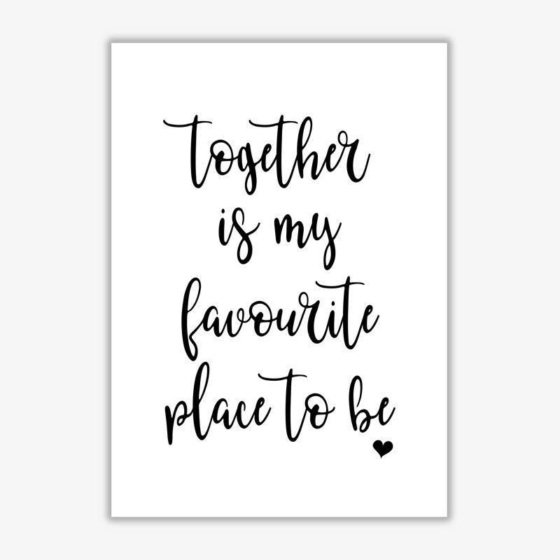 Together Is My Favourite Place To Be - Single Picture Frame Print, 42 cm H x 30 cm W x 1 cm D, No Frame