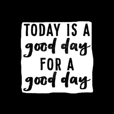 «Today Is A Good Day 3», art textuel sur toile tendue