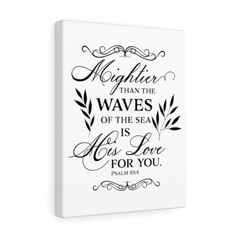 Love For You Psalm 93:4 - Wrapped Canvas Print, 61cm H x 46cm W