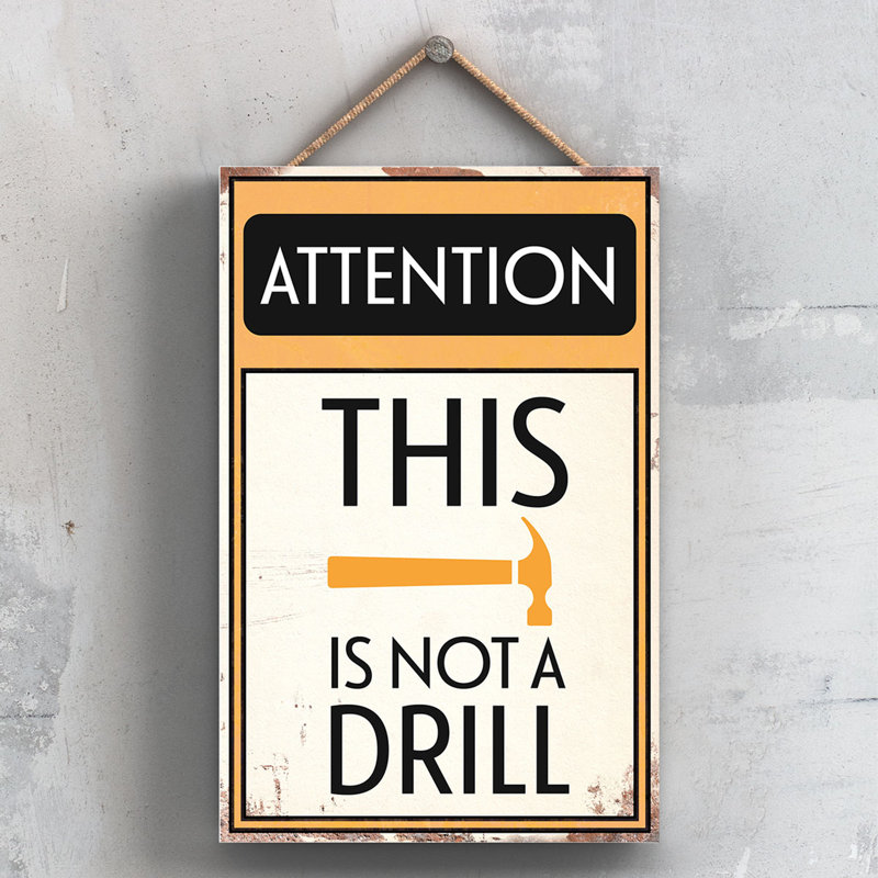 Attention This Is Not A Drill - Print on MDF
