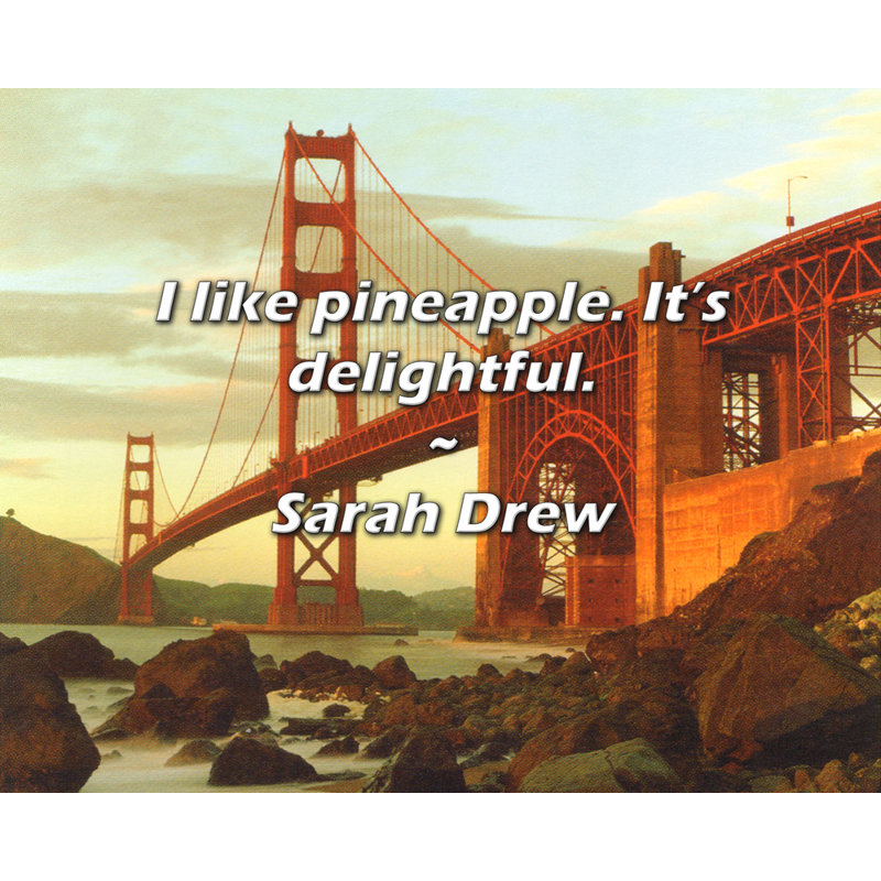 Citation de Sarah Drew: J'aime l'ananas. C'est délicieux., H 26 po x l 32 po