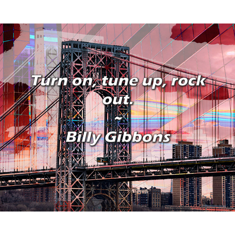 Billy Gibbons Citation: Allumez, réglez et bercez.