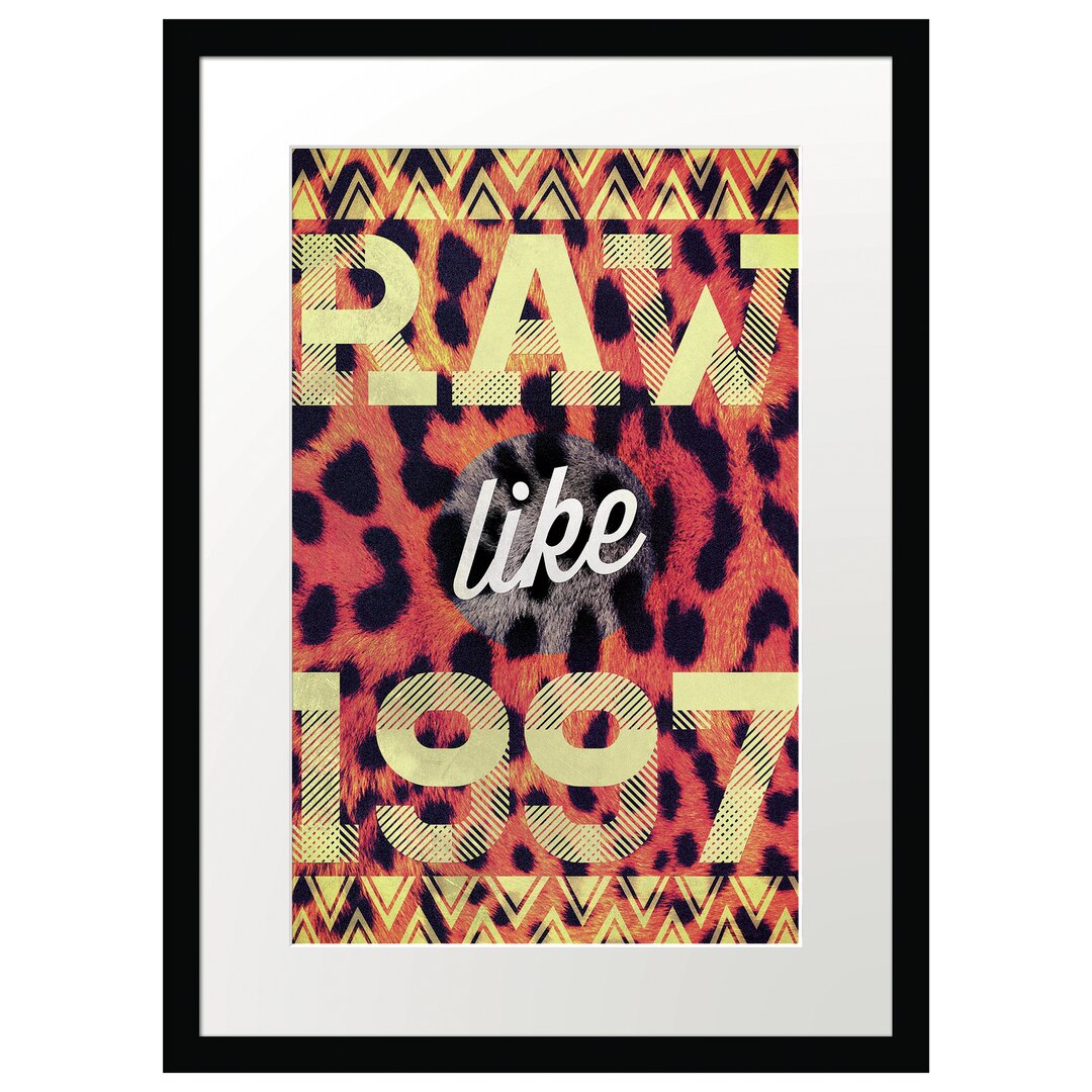 Gerahmtes Poster Raw Like 97