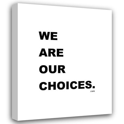 Red Barrel Studio® ArtsyQuotes Gallery Wrapped Canvas Art Titled: J.P. Sartre Quote: We are Our Choices