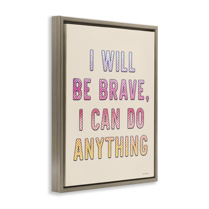 Art mural sur toile "Brave & Can Do Any coller" par Yass Naffas Designs, Cadre flottant orme Montalcino, H 31 po x l 25 po