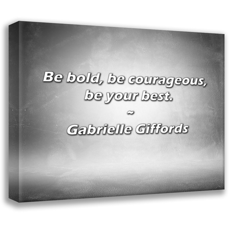 Gabrielle Giffords Citation: Soyez audacieux, soyez courageux, soyez le meilleur., H 20 po x l 24 po