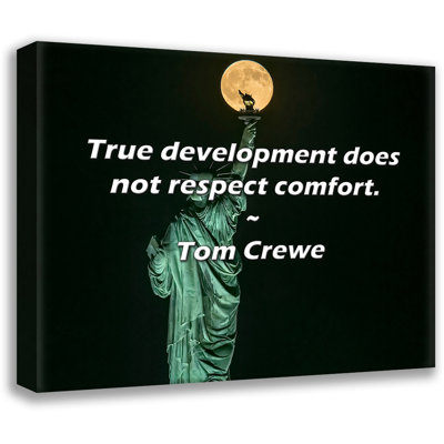 Tom Crewe Quote: True development does not respect comfort.