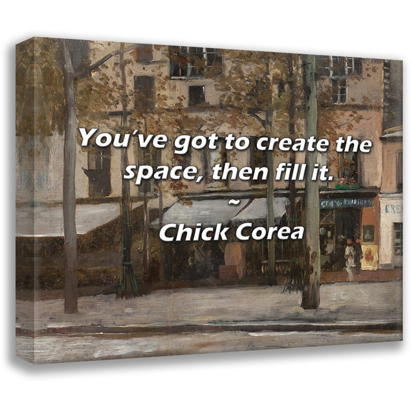 Artsy Quote "You’ve got to create the space, then fill it." By Chick Corea Gallery Wrapped Canvas, 13" H x 18" W