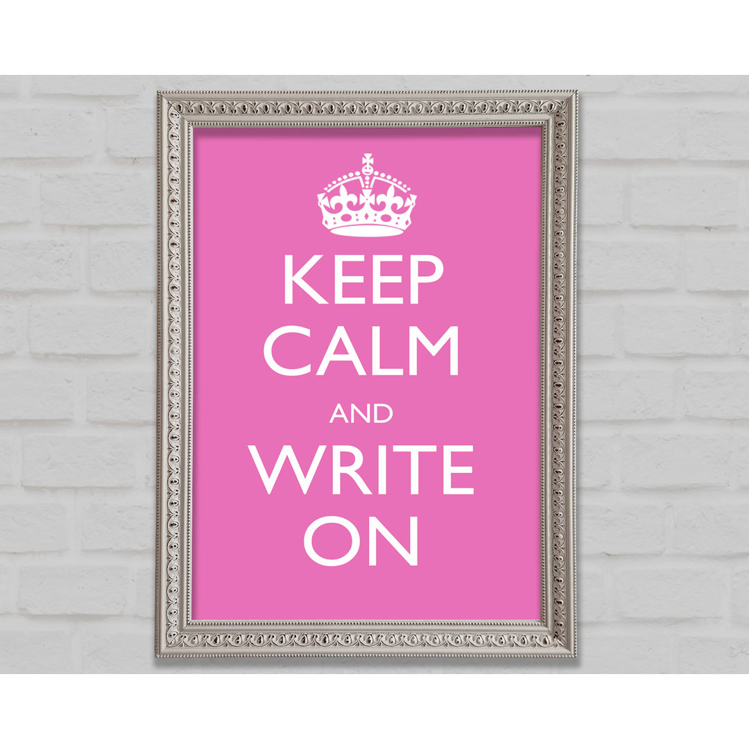 Keep Calm Write On - Einzelne Bilderrahmen Kunstdrucke