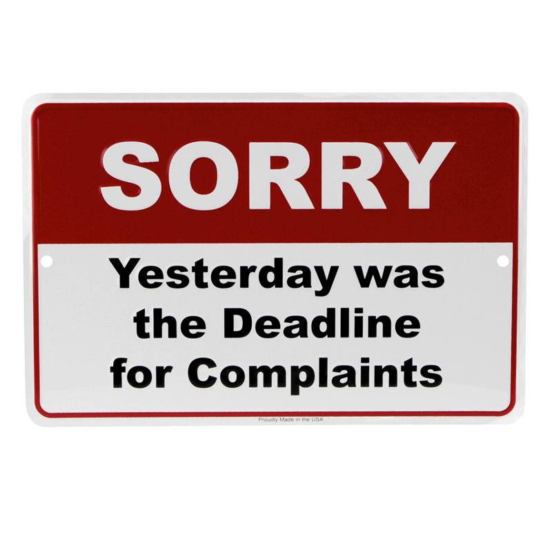 Complaints Deadline Funny Metal Sign US Made Business Office Job Site Wall Decor