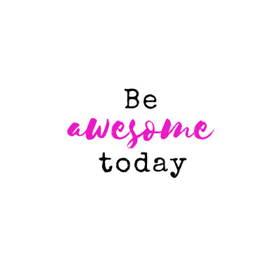 " Awesome Today "