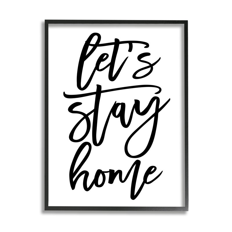 «Let's Stay Home Quote», art textuel, H 30 po x l 24 po x P 1,5 po, Giclée encadrée noir minuit
