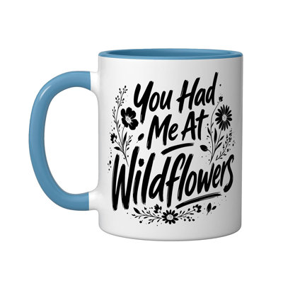You Had Me At Wildflowers Nature Ceramic Design Mug, 11oz