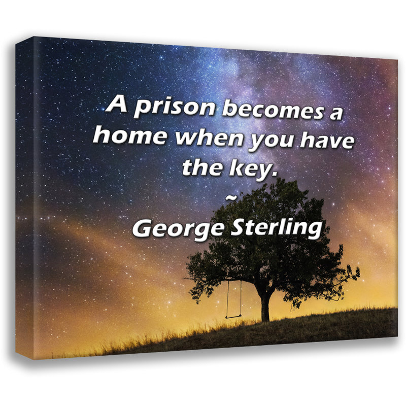 Trinx Gallery Wrapped Canvas By George Sterling: "A prison becomes a home when you have the k