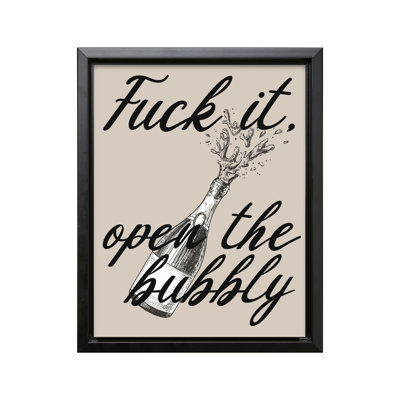 Fuck It Open The Bubbly