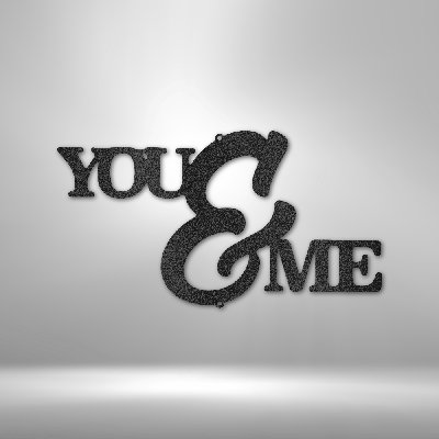 You and Me Script Steel Sign Laser Cut Powder Coated Home & Office Metal Wall Decor Multiple Sizes & Colours