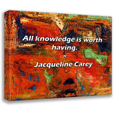 Artsy Quote "All knowledge is worth having." By Jacqueline Carey Gallery Wrapped Canvas