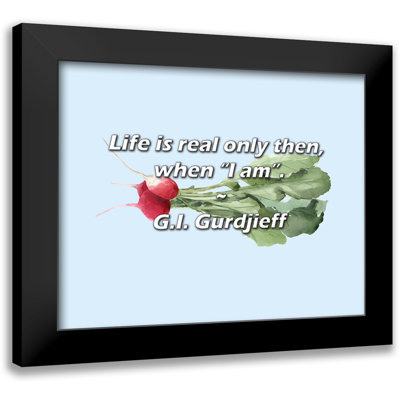 G.I. Gurdjieff Quote: Life is real only then, when "I am."