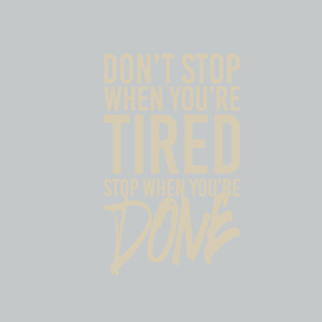 Adhésif décoratif « Don't stop when you're tired, stop when you're done », Beige