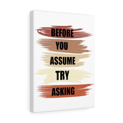 Before You Assume - Wrapped Canvas Print