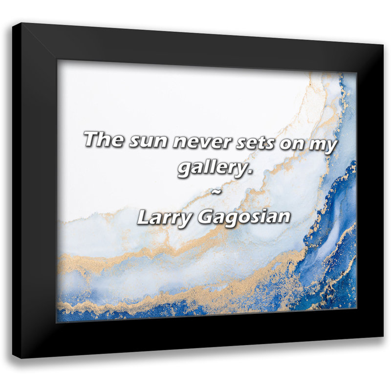 Larry Gagosian Quote: The sun never sets on my gallery.