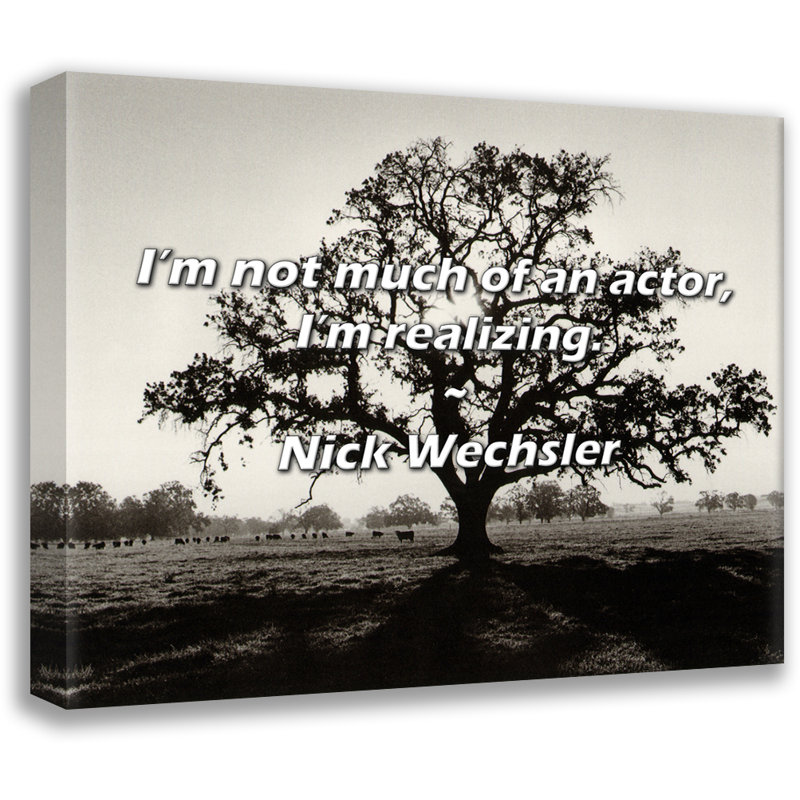Artsy Quote "I’m not much of an actor, I’m realizing." By Nick Wechsler Gallery Wrapped Canvas, 24" H x 17" W