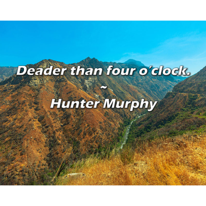 Hunter Murphy Quote: Deader than four o’clock.