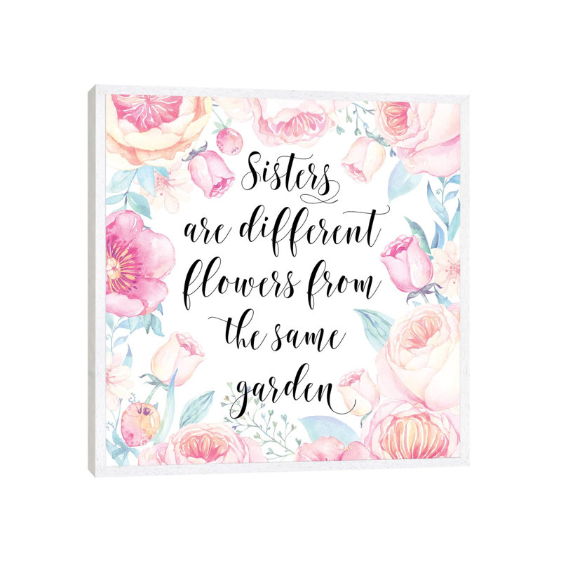 Sisters Are Different Flowers From The Same Garden - Print on Canvas, 66.04cm H x 66.04cm W x 3.81cm D, White Framed
