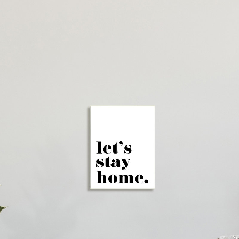 «Let's Stay Home», phrase «Bold Minimal» - Art textuel, Plaque murale, H 19 po x l 13 po